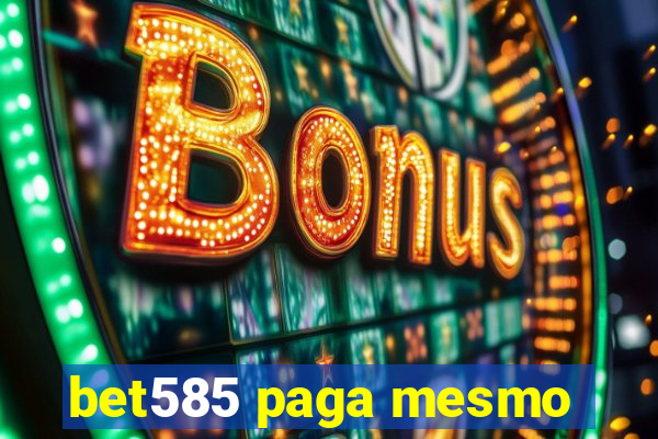 bet585 paga mesmo